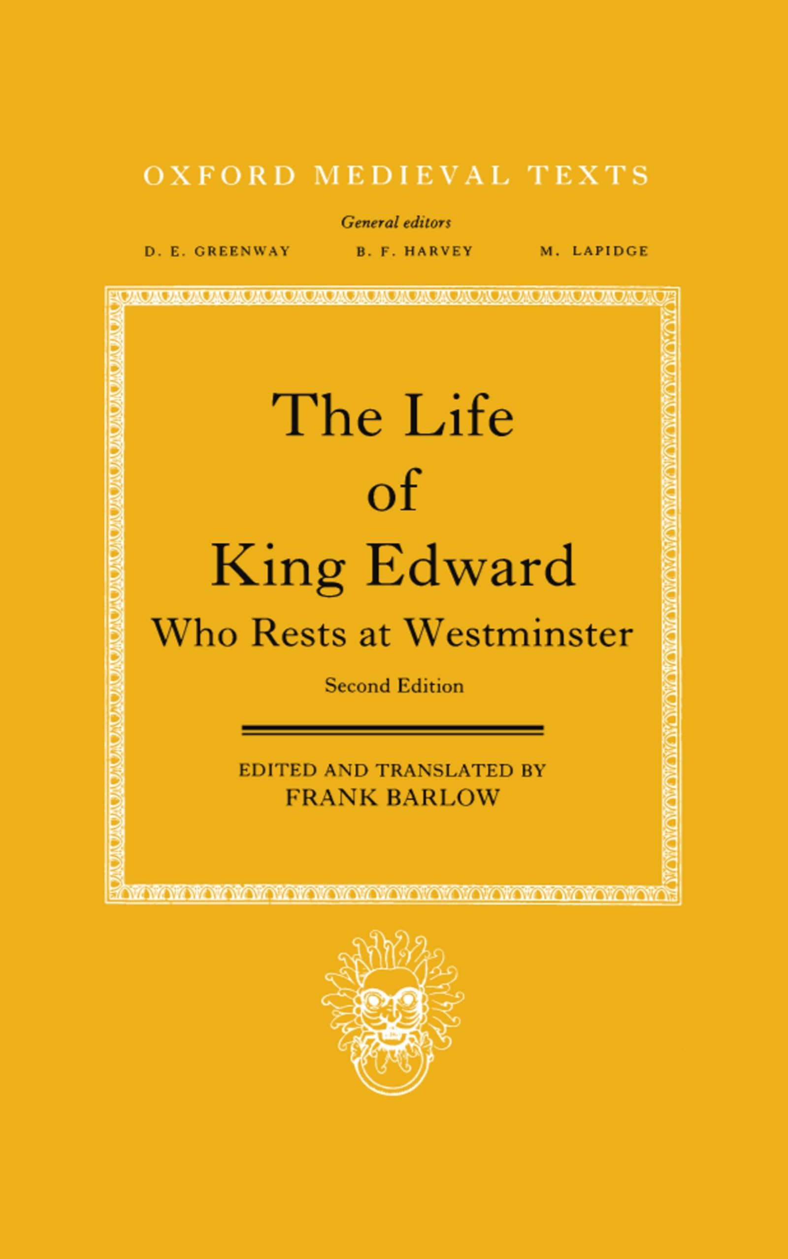 The Life of King Edward Who Rests at Westminster: Attributed to a Monk of Saint-Bertin (Oxford Medieval Texts)