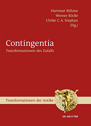 Contingentia: Transformationen des Zufalls (Transformationen der Antike, Band 38)