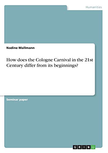 How does the Cologne Carnival in the 21st Century differ from its beginnings?