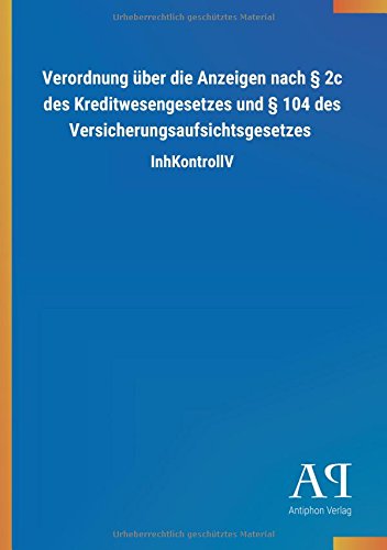 Verordnung über die Anzeigen nach § 2c des Kreditwesengesetzes und § 104 des Versicherungsaufsichtsgesetzes: InhKontrollV