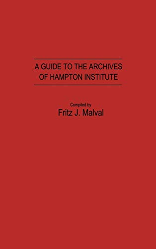 A Guide to the Archives of Hampton Institute (Bibliographies & Indexes in Afro-american & African Studies)