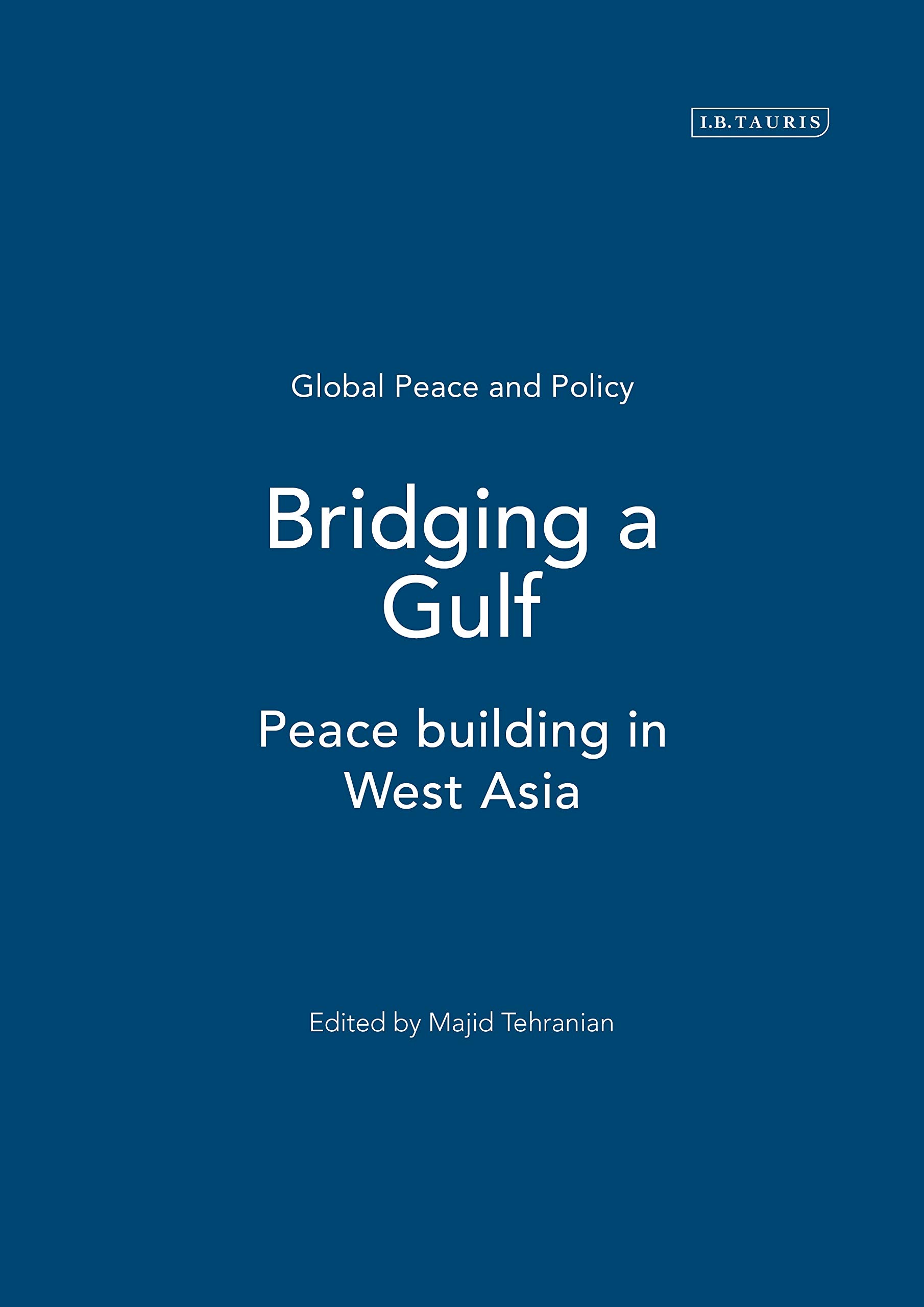 Bridging a Gulf: Peace building in West Asia (Global Peace and Policy)