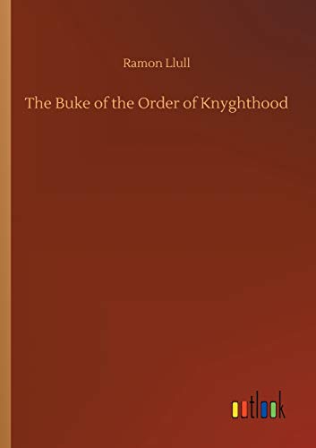 The Buke of the Order of Knyghthood