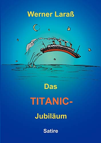 Das Titanic Jubiläum: Satire