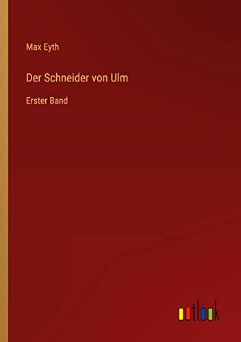 Der Schneider von Ulm: Erster Band