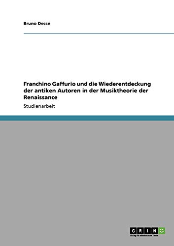 Franchino Gaffurio und die Wiederentdeckung der antiken Autoren in der Musiktheorie der Renaissance