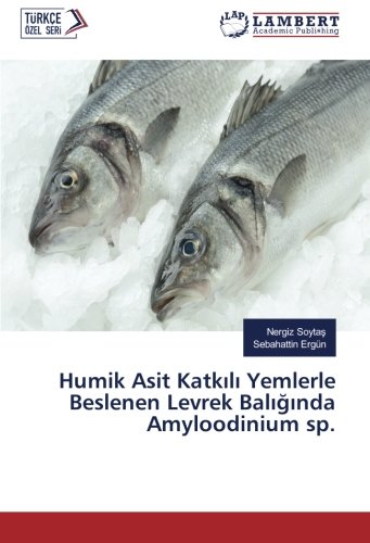 Humik Asit Katkılı Yemlerle Beslenen Levrek Balığında Amyloodinium sp.