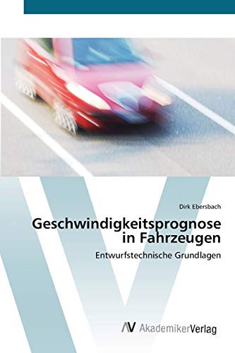 Geschwindigkeitsprognose in Fahrzeugen: Entwurfstechnische Grundlagen