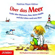 Über das Meer: Lieder über Matrosen, Haie, kleine Schiffe und das Leben rund ums Meer