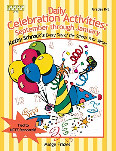 Daily Celebration Activities: September Through January (Kathy Schrock's Every Day of the School Year)
