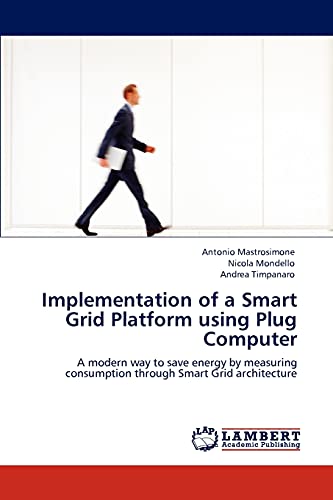 Implementation of a Smart Grid Platform using Plug Computer: A modern way to save energy by measuring consumption through Smart Grid architecture