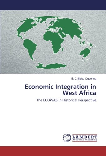 Economic Integration in West Africa: The ECOWAS in Historical Perspective