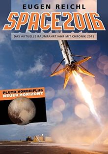 SPACE 2016: Das aktuelle Raumfahrtjahr mit Chronik 2015 (SPACE - Die Raumfahrtjahrbücher)