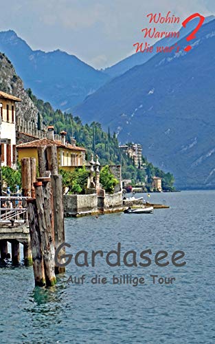 Gardasee auf die billige Tour (Wohin? Warum? Wie war's?)