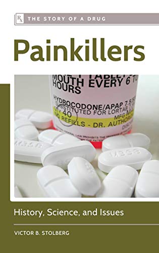 Painkillers: History, Science, and Issues (Story of a Drug)