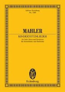 Kindertotenlieder: Solostimme und Orchester. Studienpartitur. (Eulenburg Studienpartituren)