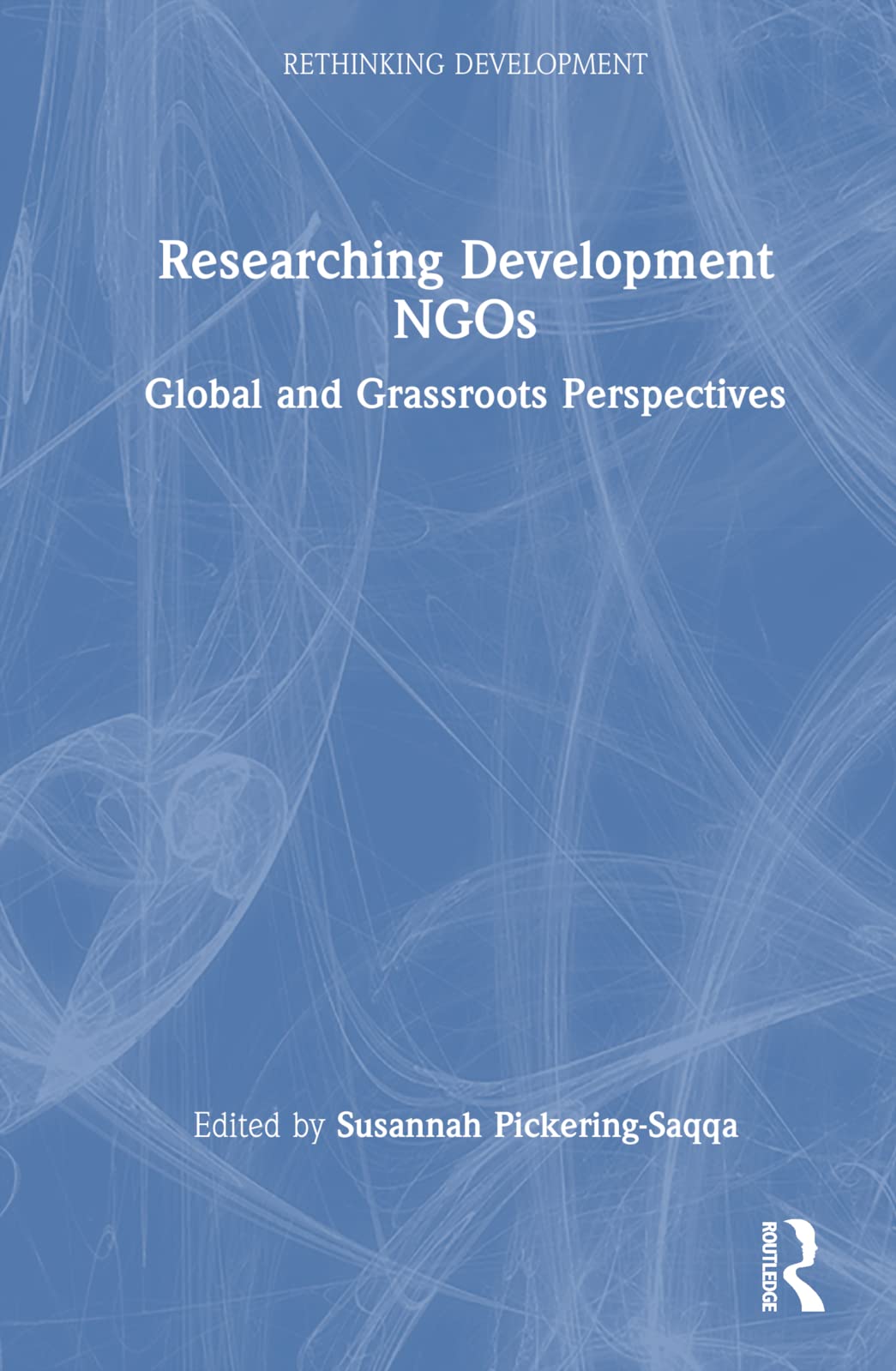 Researching Development NGOs: Global and Grassroots Perspectives (Rethinking Development)