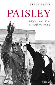 Paisley: Religion and Politics in Northern Ireland