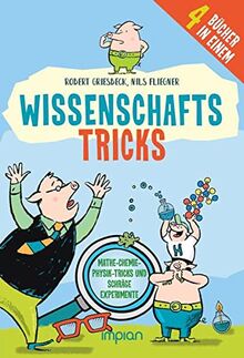 Wissenschafts-Tricks: Mathe-Chemie-Physik-Tricks und schräge Experimente: Mathe-Chemie-Physik-Tricks und schräge Experimente 4 Bücher in Einem