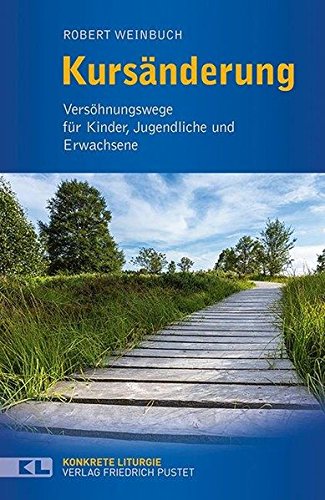Kursänderung: Versöhnungswege für Kinder, Jugendliche und Erwachsene (Konkrete Liturgie)