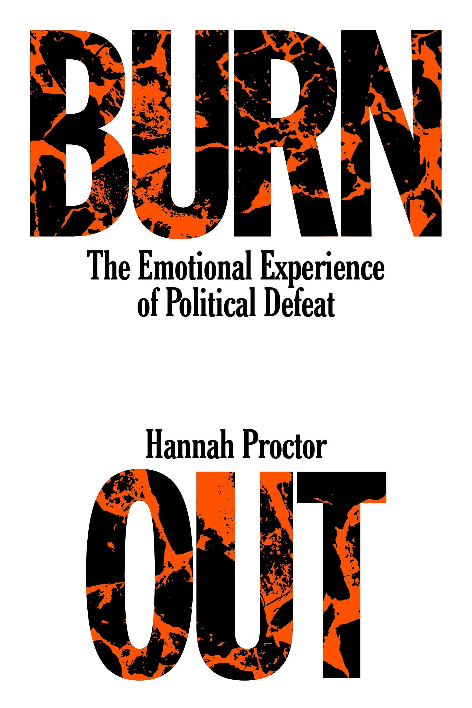 Hannah Proctor Burnout, The Emotional Experience Of Political Defeat