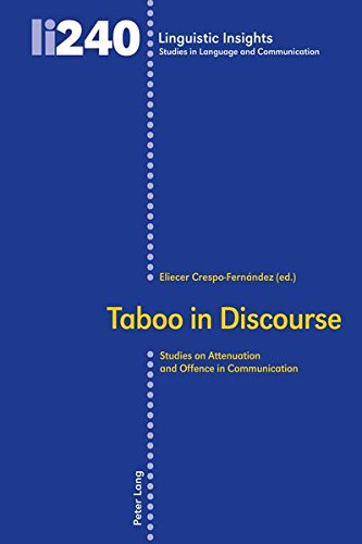 Taboo in Discourse: Studies on Attenuation and Offence in Communication (Linguistic Insights, Band 240)