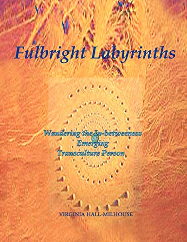 Fulbright Labyrinths: Wandering the In-betweeness Emerging Transculture Person