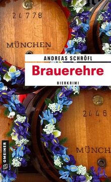 Brauerehre: Der »Sanktus« muss ermitteln (Kriminalromane im GMEINER-Verlag)