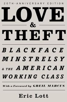 Love & Theft: Blackface Minstrelsy And The American Working Class (Race And American Culture)