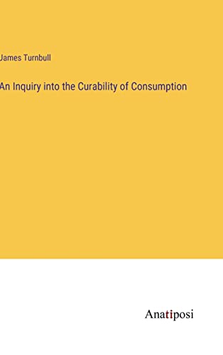 An Inquiry into the Curability of Consumption