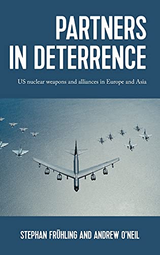 Partners in deterrence: US nuclear weapons and alliances in Europe and Asia