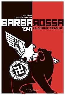 Barbarossa : 1941, la guerre absolue