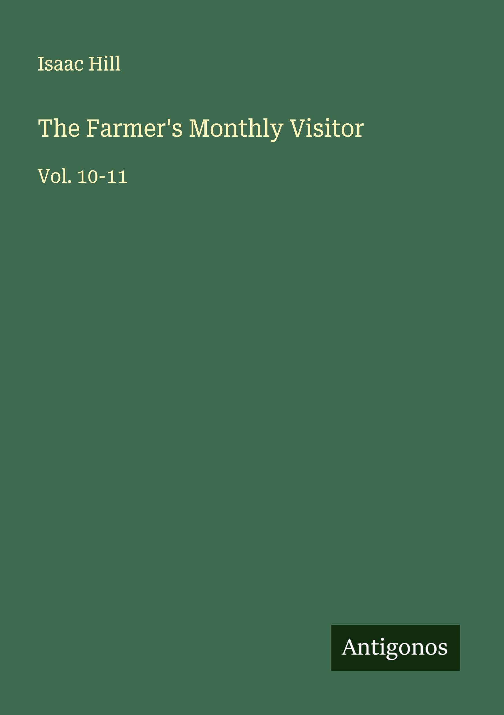 The Farmer's Monthly Visitor: Vol. 10-11