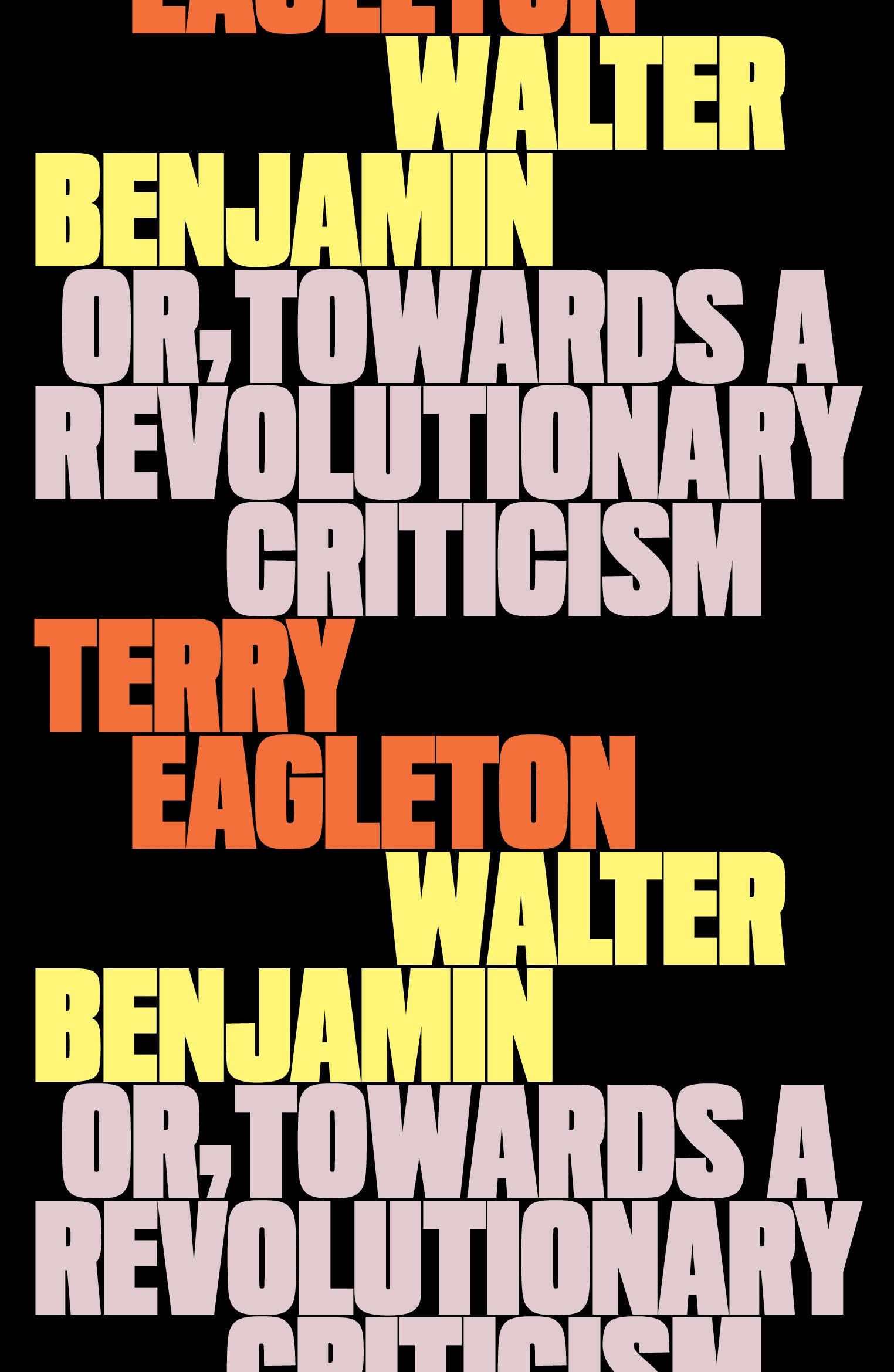Terry Eagleton Walter Benjamin, Or, Towards A Revolutionary Criticism