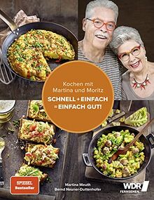 Kochen mit Martina und Moritz – Schnell + einfach = einfach gut!: Unsere persönlichen Lieblingsrezepte