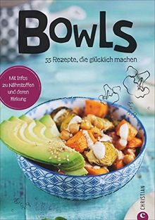 Bowl Rezepte: Koch dich glücklich – Bowls. 55 Rezepte, die glücklich machen. Clean Eating aus der Bowl. Superfoods aus der Schüssel. Fantastische Food Bowls.