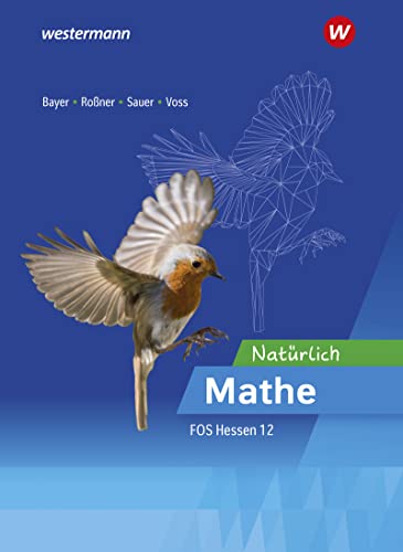 Natürlich Mathe - Mathematik für die Fachoberschulen in Hessen: Ausbildungsabschnitt II Schülerband 12 (Mathematik: Ausgabe für die Fachoberschulen in Hessen)
