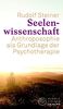 Seelenwissenschaft: Anthroposophie als Grundlage der Psychotherapie (Thementexte)