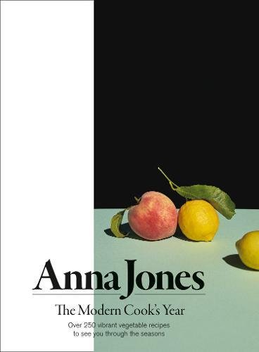 Jones, Anna: The Modern Cook's Year