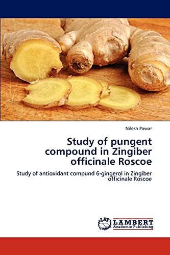 Study of pungent compound in Zingiber officinale Roscoe: Study of antioxidant compund 6-gingerol in Zingiber officinale Roscoe