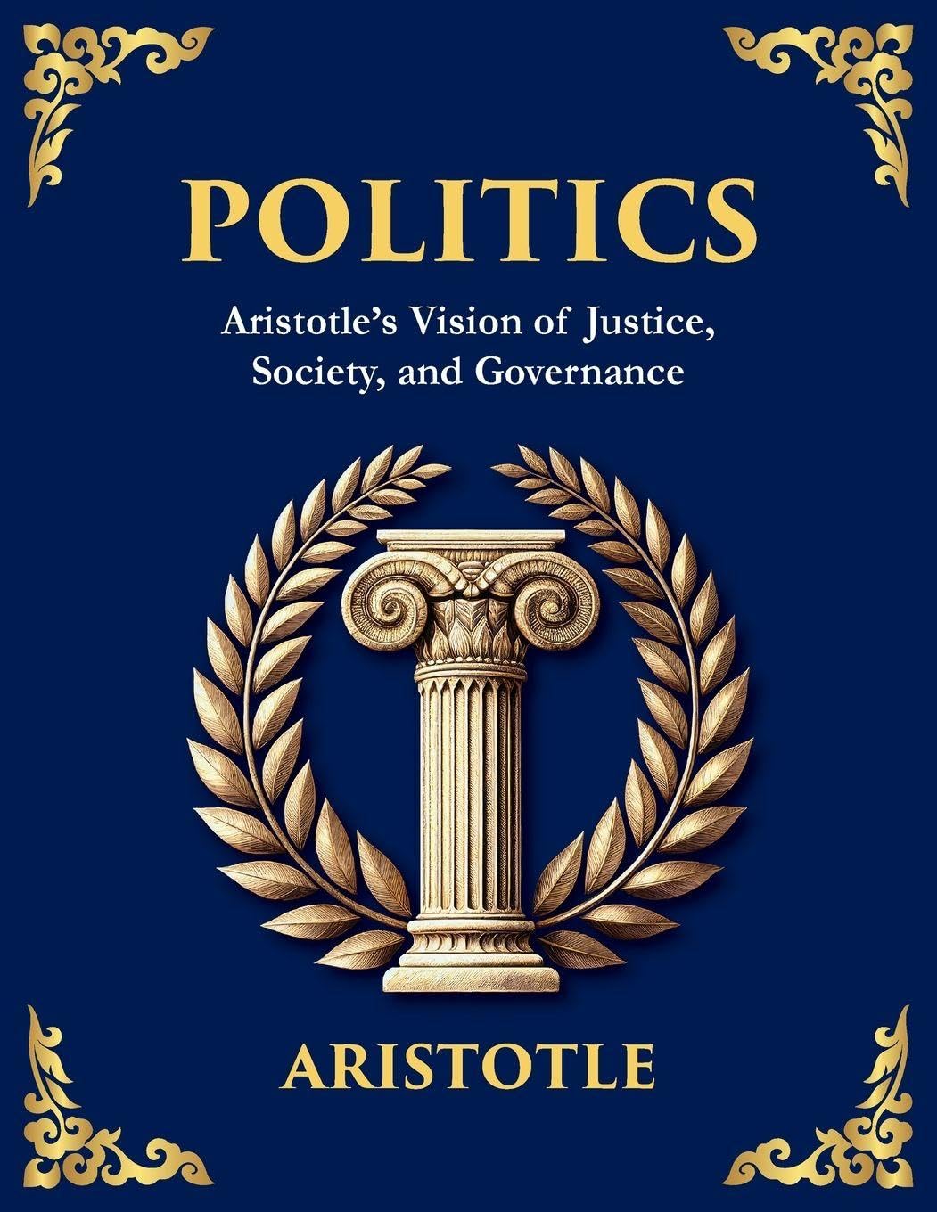 Politics: Power, Justice, and the Blueprint of a Just Society (Large Print Deluxe Edition For Easy Reading) (Library of Alexandria, Band 13)