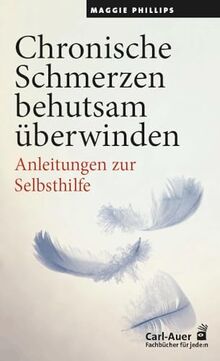 Chronische Schmerzen behutsam überwinden: Anleitungen zur Selbsthilfe (Fachbücher für jede:n)