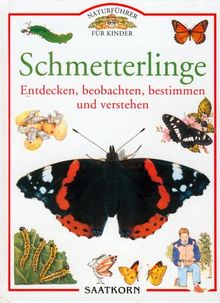 Naturführer für Kinder: Schmetterlinge - Entdecken, beobachten, bestimmen und verstehen.