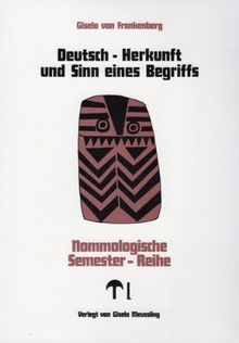 Nommologische Semester-Reihe, Band 2: Deutsch - Herkunft und Sinn eines Begriffs