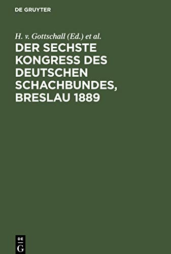 Der sechste Kongress des deutschen Schachbundes, Breslau 1889: Mit dem Bildnis von Dr. Siegbert Tarrasch