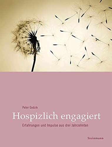 Hospizlich engagiert: Erfahrungen und Impulse aus drei Jahrzehnten