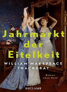 Jahrmarkt der Eitelkeit. Roman ohne Held | William Thackerays vergnügliche Charakterstudie neu und zeitgemäß übersetzt