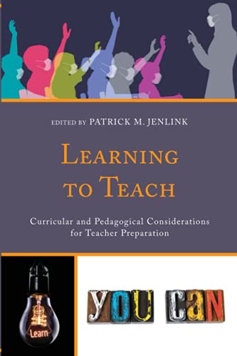 Learning to Teach: Curricular and Pedagogical Considerations for Teacher Preparation