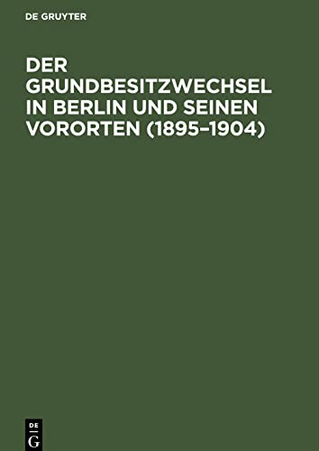 Der Grundbesitzwechsel in Berlin und seinen Vororten (1895–1904): Eine statistische Studie