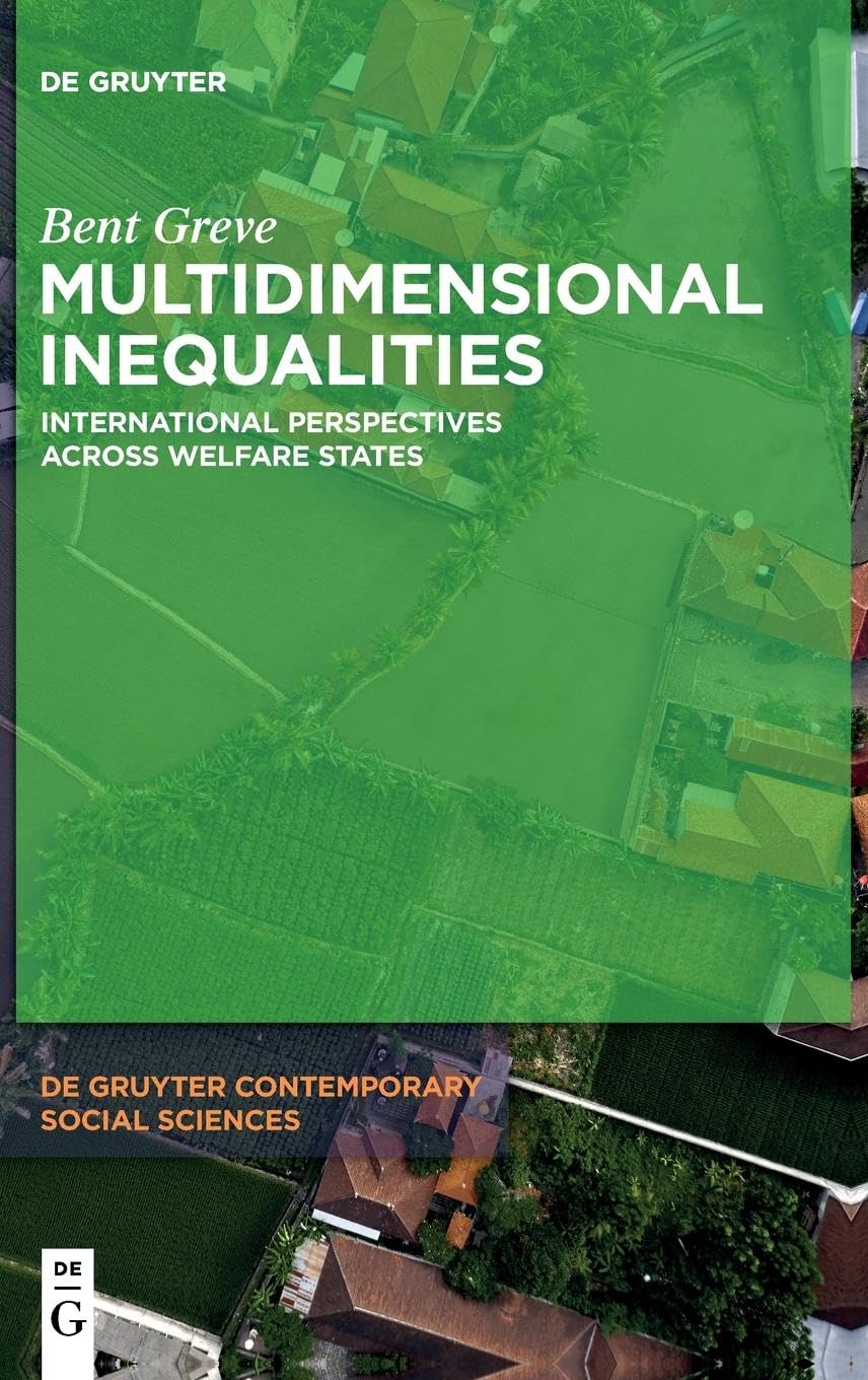 Multidimensional Inequalities: International Perspectives Across Welfare States (De Gruyter Contemporary Social Sciences, 4)